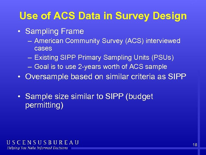 Use of ACS Data in Survey Design • Sampling Frame – American Community Survey