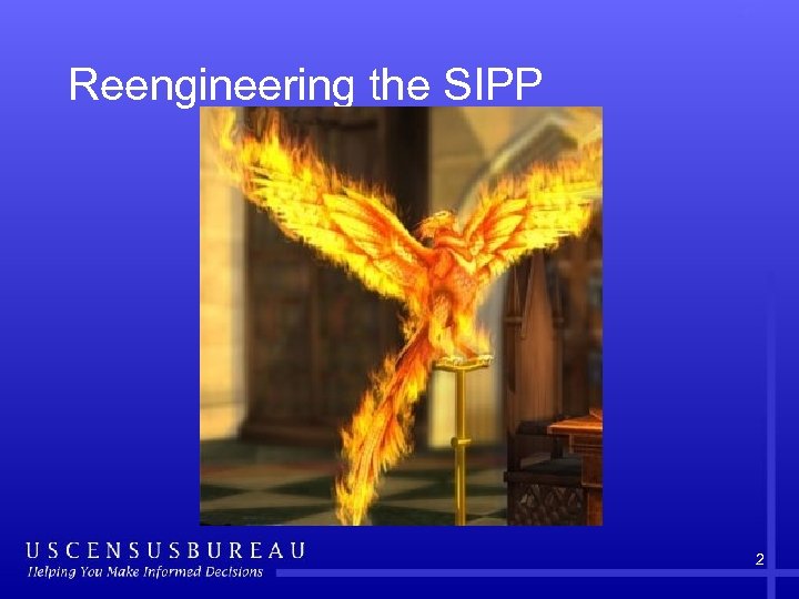 Reengineering the SIPP 2 