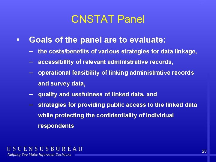 CNSTAT Panel • Goals of the panel are to evaluate: – the costs/benefits of
