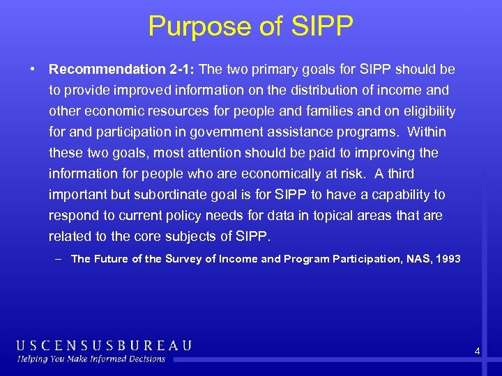 Purpose of SIPP • Recommendation 2 -1: The two primary goals for SIPP should