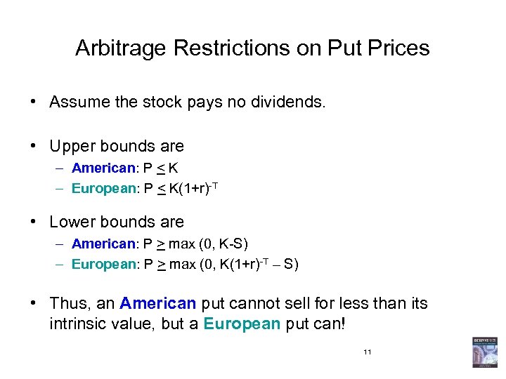 Arbitrage Restrictions on Put Prices • Assume the stock pays no dividends. • Upper