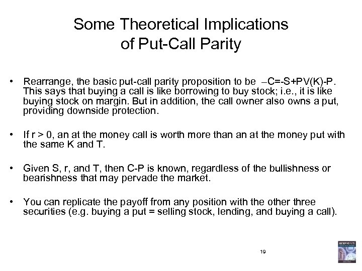 Some Theoretical Implications of Put-Call Parity • Rearrange, the basic put-call parity proposition to