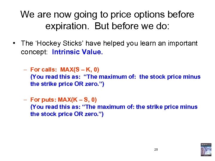 We are now going to price options before expiration. But before we do: •