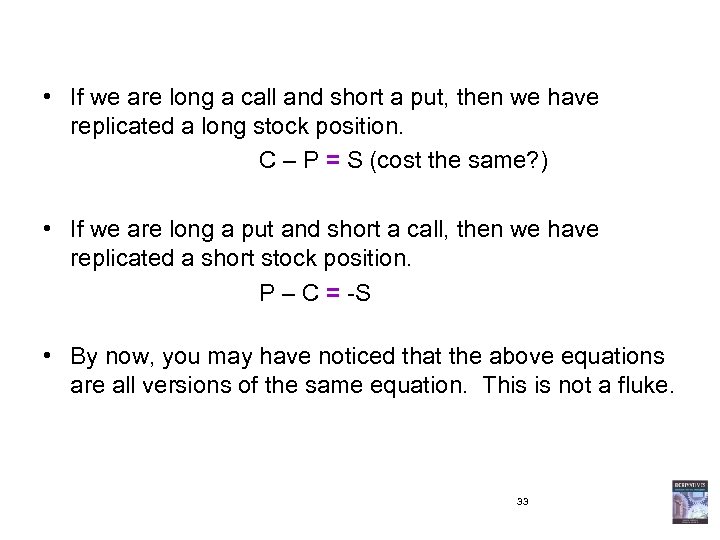  • If we are long a call and short a put, then we