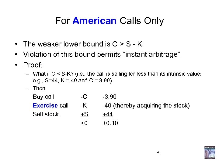 For American Calls Only • The weaker lower bound is C > S -