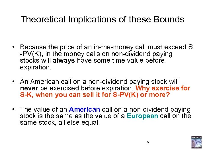 Theoretical Implications of these Bounds • Because the price of an in-the-money call must