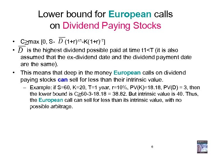 Lower bound for European calls on Dividend Paying Stocks • C>max [0, S- (1+r)-t