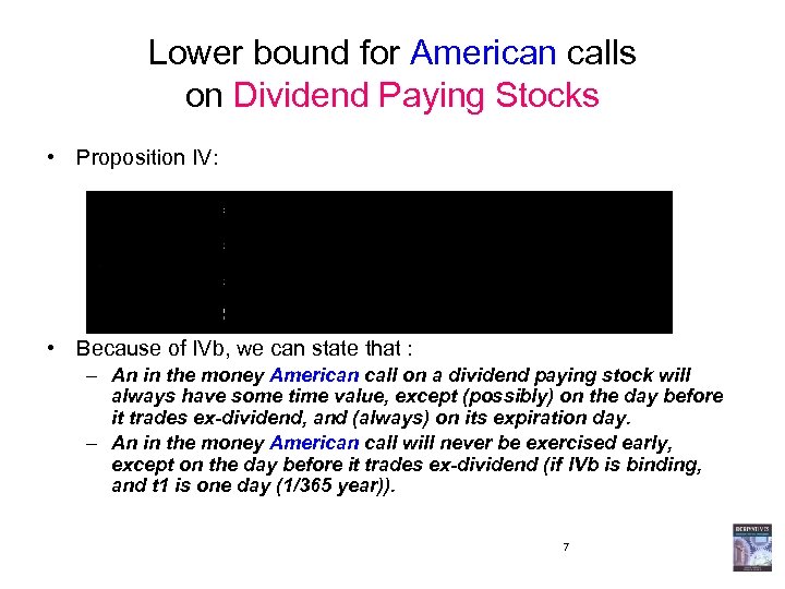 Lower bound for American calls on Dividend Paying Stocks • Proposition IV: • Because