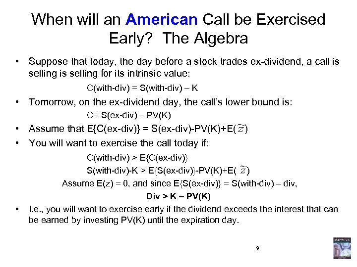 When will an American Call be Exercised Early? The Algebra • Suppose that today,