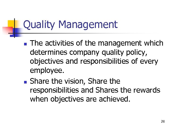 Quality Management n n The activities of the management which determines company quality policy,