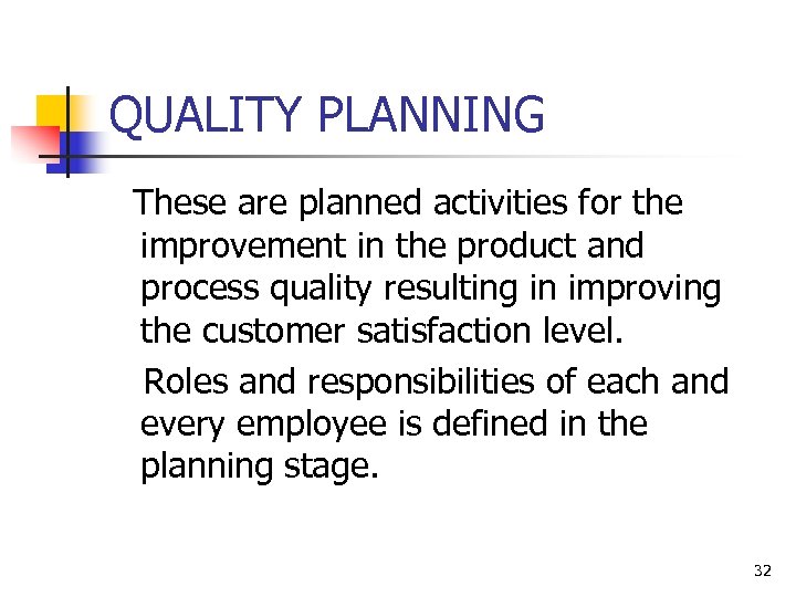 QUALITY PLANNING These are planned activities for the improvement in the product and process
