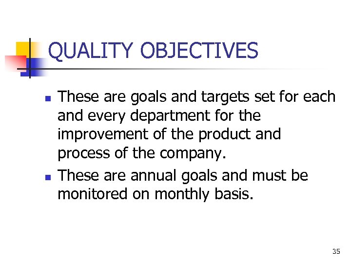 QUALITY OBJECTIVES n n These are goals and targets set for each and every