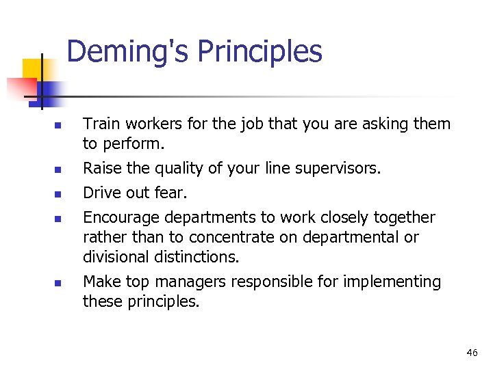 Deming's Principles n n n Train workers for the job that you are asking