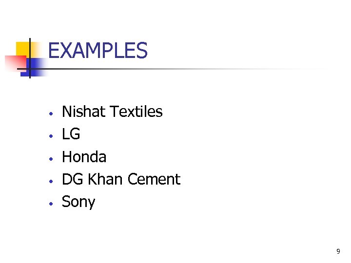 EXAMPLES • • • Nishat Textiles LG Honda DG Khan Cement Sony 9 