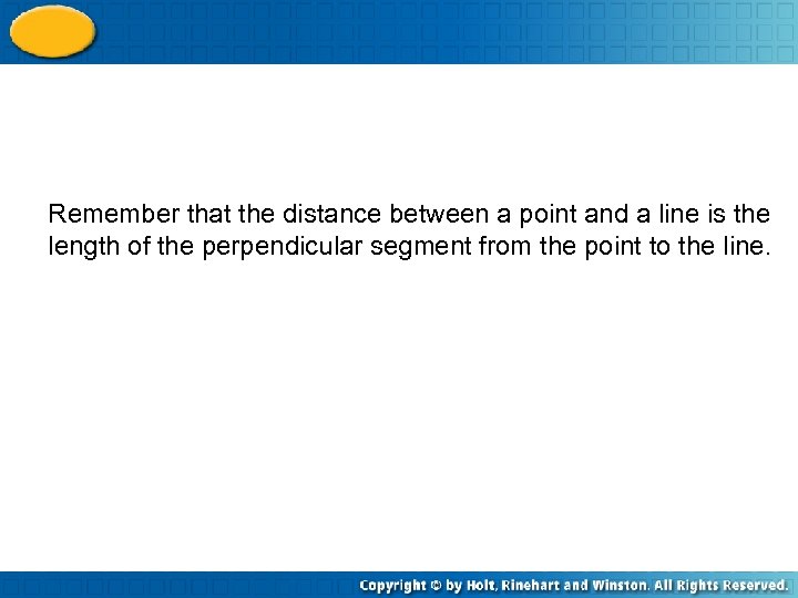 Remember that the distance between a point and a line is the length of