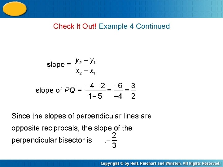 Check It Out! Example 4 Continued Since the slopes of perpendicular lines are opposite