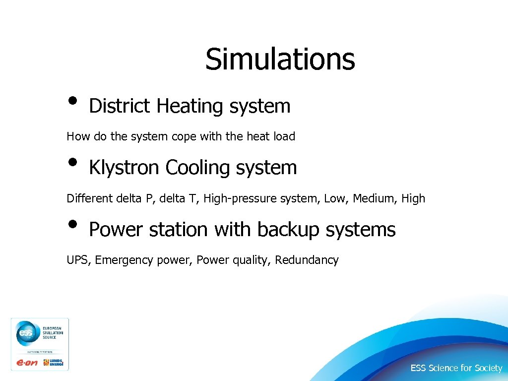 Simulations • District Heating system How do the system cope with the heat load