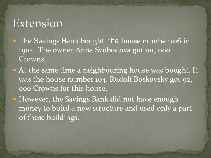 Extension The Savings Bank bought the house number 106 in 1910. The owner Anna