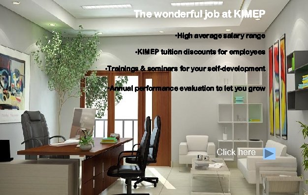 The wonderful job at KIMEP • High average salary range • KIMEP tuition discounts