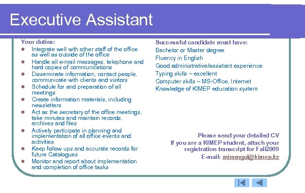 Executive Assistant Your duties: l Integrate well with other staff of the office as
