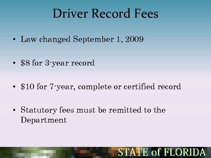 Driver Record Fees • Law changed September 1, 2009 • $8 for 3 -year