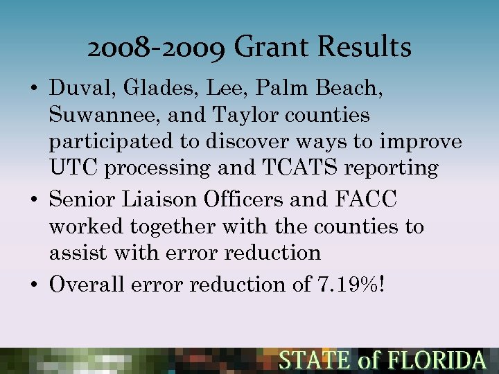 2008 -2009 Grant Results • Duval, Glades, Lee, Palm Beach, Suwannee, and Taylor counties