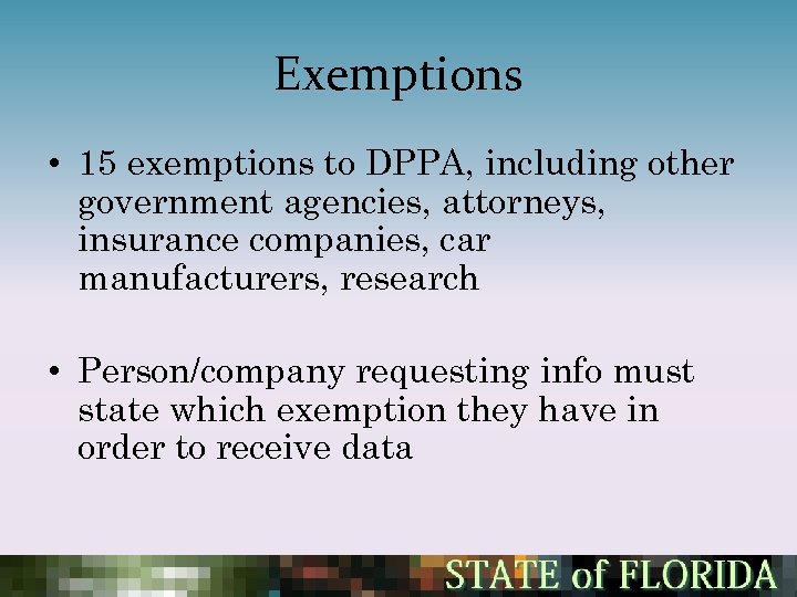 Exemptions • 15 exemptions to DPPA, including other government agencies, attorneys, insurance companies, car