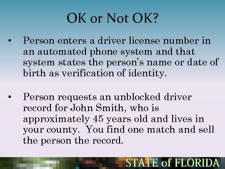 OK or Not OK? • Person enters a driver license number in an automated