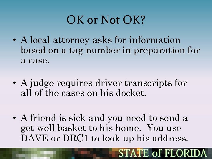 OK or Not OK? • A local attorney asks for information based on a