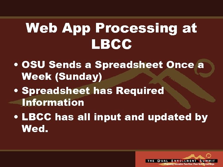 Web App Processing at LBCC • OSU Sends a Spreadsheet Once a Week (Sunday)
