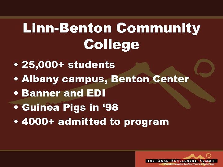 Linn-Benton Community College • • • 25, 000+ students Albany campus, Benton Center Banner