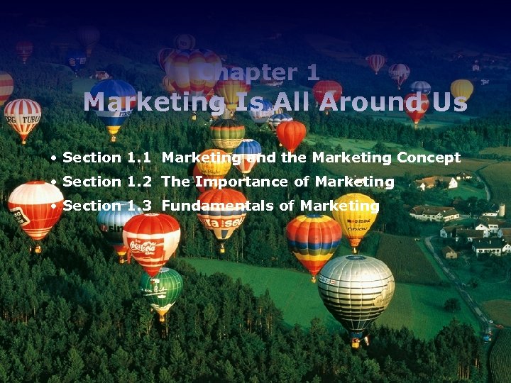 Chapter 1 Marketing Is All Around Us • Section 1. 1 Marketing and the