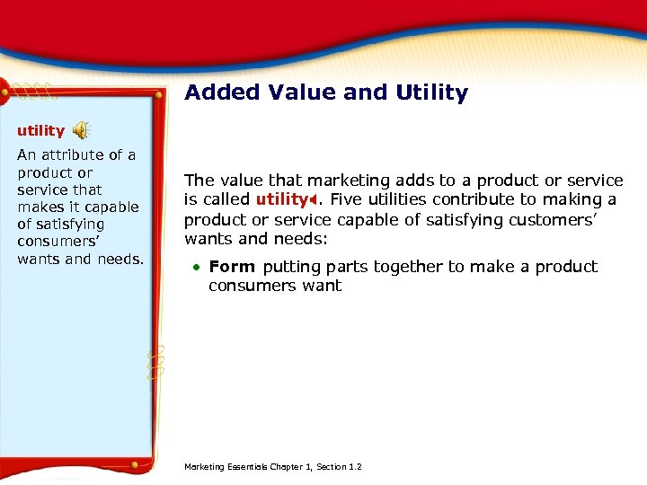 Added Value and Utility utility An attribute of a product or service that makes