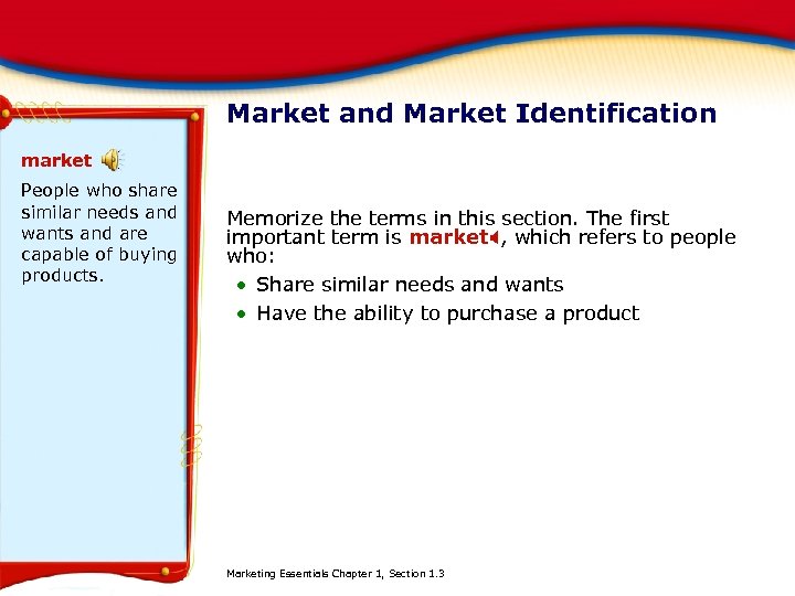 Market and Market Identification market People who share similar needs and wants and are