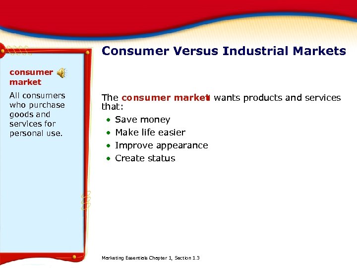 Consumer Versus Industrial Markets consumer market All consumers who purchase goods and services for