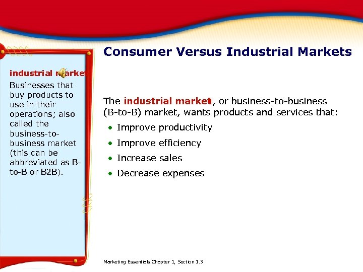 Consumer Versus Industrial Markets industrial market Businesses that buy products to use in their