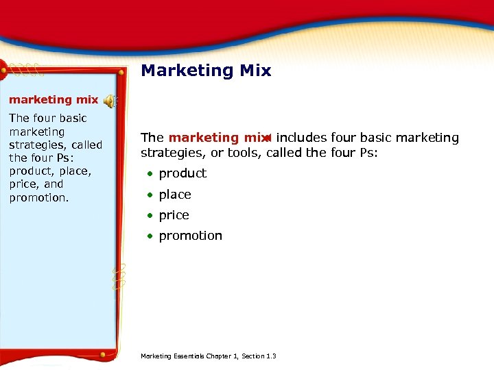 Marketing Mix marketing mix The four basic marketing strategies, called the four Ps: product,