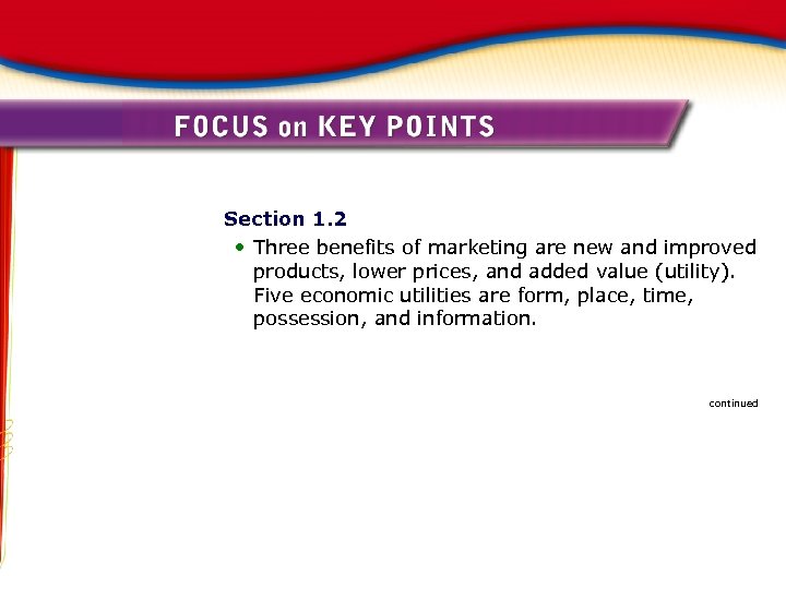 Section 1. 2 • Three benefits of marketing are new and improved products, lower