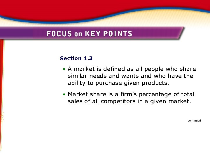 Section 1. 3 • A market is defined as all people who share similar