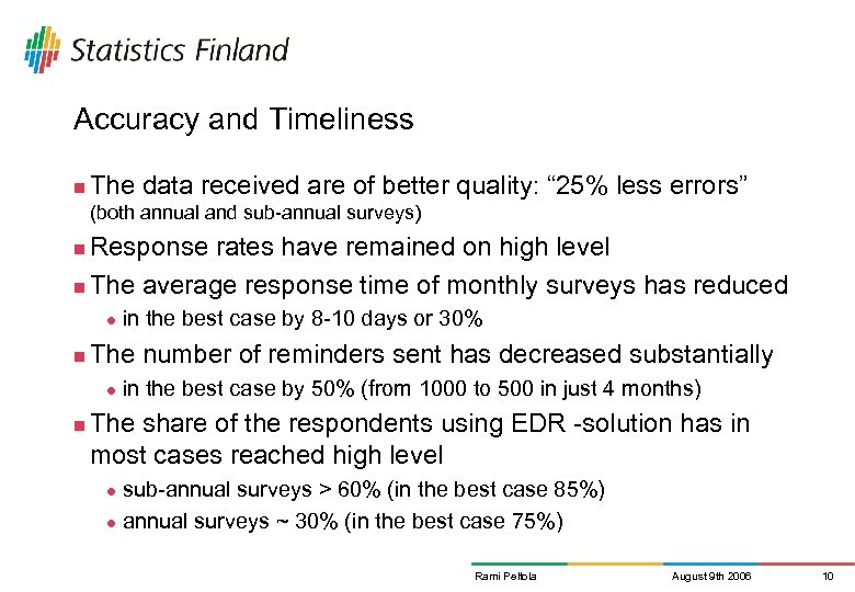 Accuracy and Timeliness n The data received are of better quality: “ 25% less