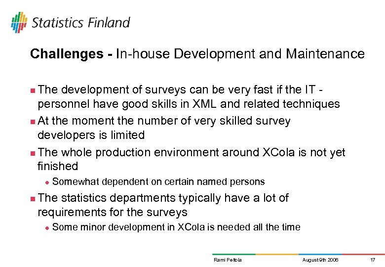 Challenges - In-house Development and Maintenance The development of surveys can be very fast