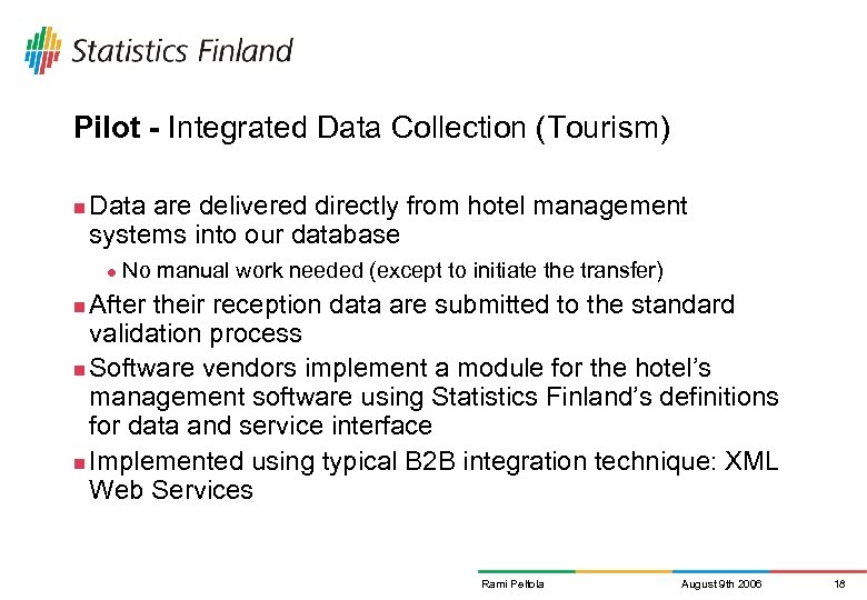 Pilot - Integrated Data Collection (Tourism) n Data are delivered directly from hotel management