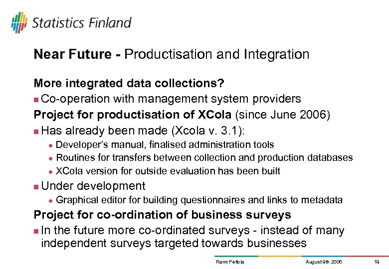 Near Future - Productisation and Integration More integrated data collections? n Co-operation with management