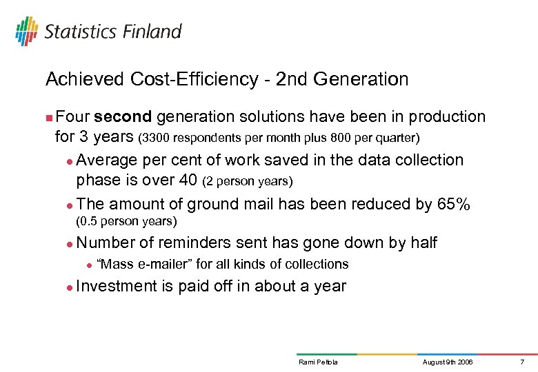 Achieved Cost-Efficiency - 2 nd Generation n Four second generation solutions have been in