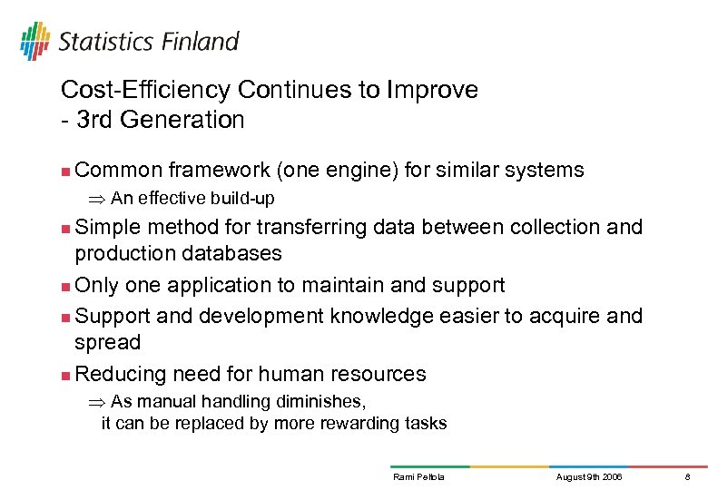 Cost-Efficiency Continues to Improve - 3 rd Generation n Common framework (one engine) for