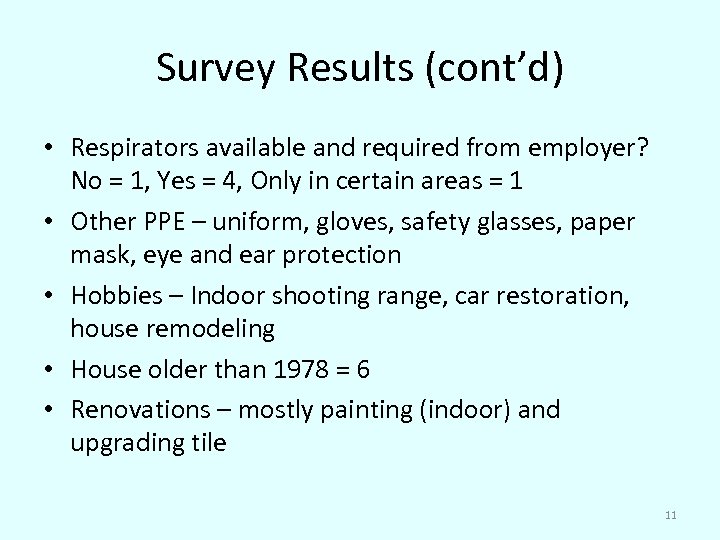 Survey Results (cont’d) • Respirators available and required from employer? No = 1, Yes