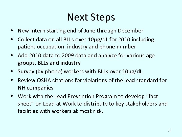 Next Steps • New intern starting end of June through December • Collect data