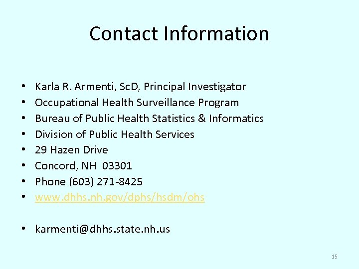 Contact Information • • Karla R. Armenti, Sc. D, Principal Investigator Occupational Health Surveillance