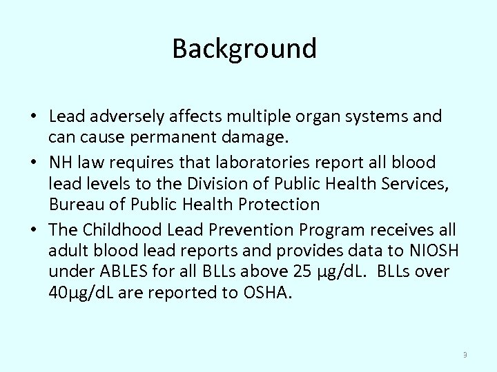 Background • Lead adversely affects multiple organ systems and can cause permanent damage. •