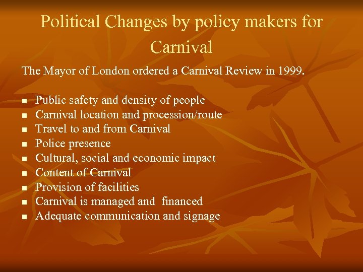 Political Changes by policy makers for Carnival The Mayor of London ordered a Carnival